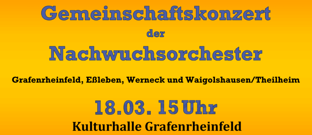 Gemeinschaftskonzert Nachwuchsorchester Landkreis Schweinfurt Grafenrheinfeld Werneck Waigolshausen Theilheim Eßleben 2018 Kulturhalle Musikverein Nachwuchs Jugend Blasmusik