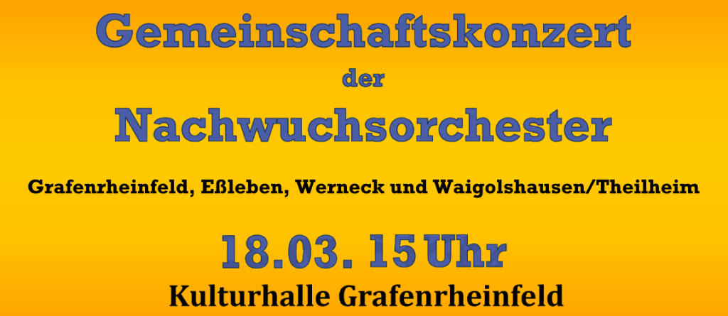 Gemeinschaftskonzert Nachwuchsorchester Landkreis Schweinfurt Grafenrheinfeld Werneck Waigolshausen Theilheim Eßleben 2018 Kulturhalle Musikverein Nachwuchs Jugend Blasmusik